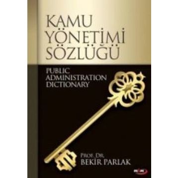 KAMU YÖNETİMİ SÖZLÜĞÜ - BEKIR PARLAK