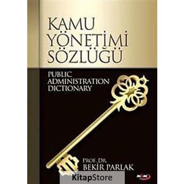 KAMU YÖNETİMİ SÖZLÜĞÜ - BEKIR PARLAK