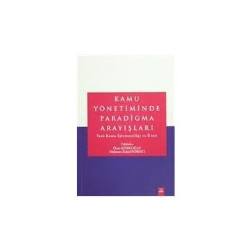 Kamu Yönetiminde Paradigma Arayışları - Özer Köseoğlu
