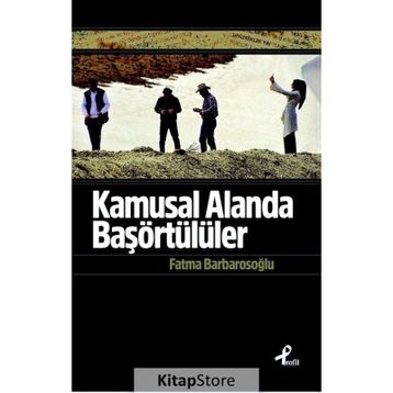 Kamusal Alanda Başörtülüler - fatma karabiyik barbarosoglu