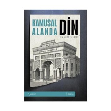 KAMUSAL ALANDA DIN - ÖZLEM ULUÇ