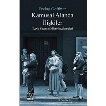 Kamusal Alanda İlişkiler - Erving Goffman