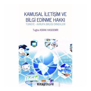Kamusal Iletişim Ve Bilgi Edinme Hakkı - Tuğba Asrak Hasdemir