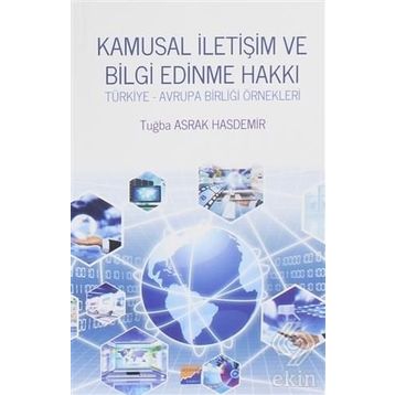 Kamusal Iletişim Ve Bilgi Edinme Hakkı - Tuğba Asrak Hasdemir
