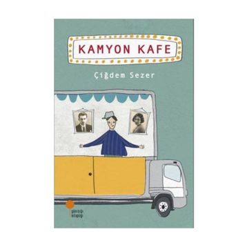 Kamyon Kafe - Çiğdem Sezer