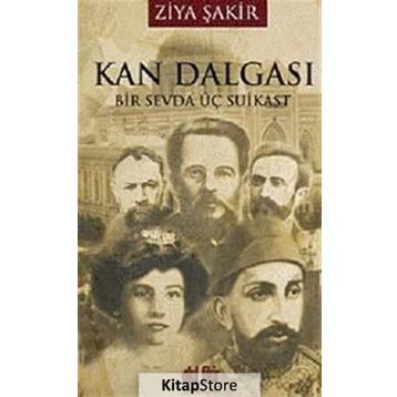 KAN DALGASI BIR SEVDA ÜÇ SUIKAST - ZIYA ŞAKİR