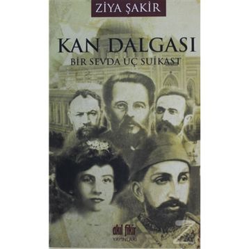 KAN DALGASI BIR SEVDA ÜÇ SUIKAST - ZIYA ŞAKİR