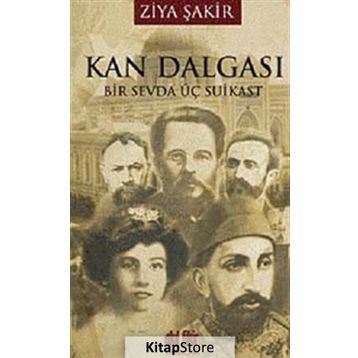 KAN DALGASI BIR SEVDA ÜÇ SUIKAST - ZIYA ŞAKİR