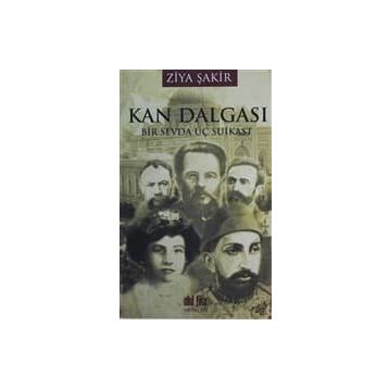 KAN DALGASI BIR SEVDA ÜÇ SUIKAST - ZIYA ŞAKİR