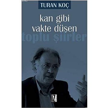 Kan Gibi Vakte Düşen - Turan Koç