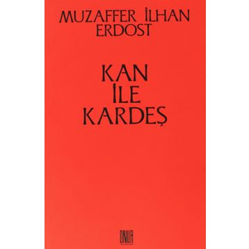 Kan ile Kardeş - Muzaffer İlhan Erdost