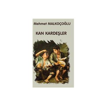 Kan Kardeşler - Mehmet Malkoçoğlu