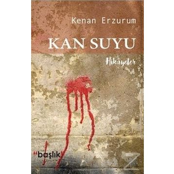 Kan Suyu - Kenan Erzurumlu