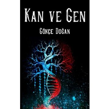 Kan ve Gen - Gökçe Doğan