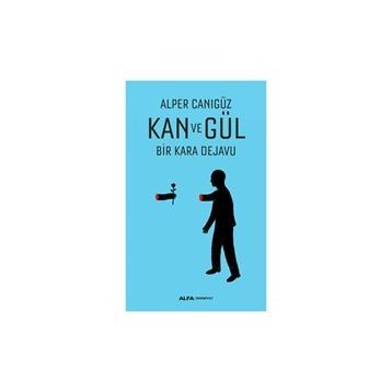 Kan ve Gül - Alper Canıgüz