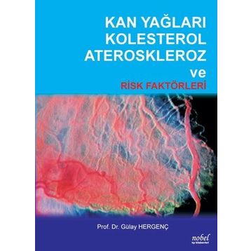 Kan Yağları Kolesterol Ateroskleroz ve Risk Faktörleri Gülay Hergenç - Nobel Tıp Kitabevleri
