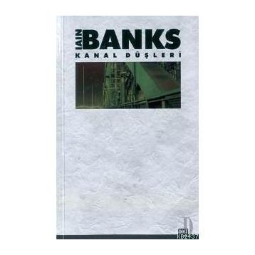 KANAL DÜŞLERİ - IAIN BANKS