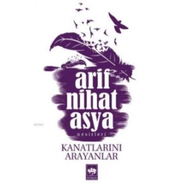 Kanatlarını Arayanlar - Arif Nihat Asya