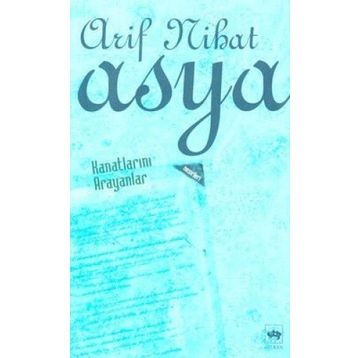 Kanatlarını Arayanlar - Arif Nihat Asya