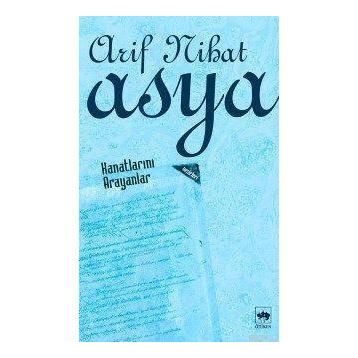Kanatlarını Arayanlar - Arif Nihat Asya