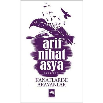 Kanatlarını Arayanlar - Arif Nihat Asya