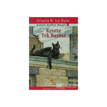 Kanatlı Kediler Masalı 4 Kentte Tek Başına - Ursula Kroeber Le Guin