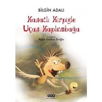 Kanatlı Kirpiyle Uçan Kaplumbağa - Bilgin Adalı