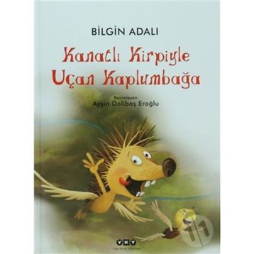 Kanatlı Kirpiyle Uçan Kaplumbağa - Bilgin Adalı