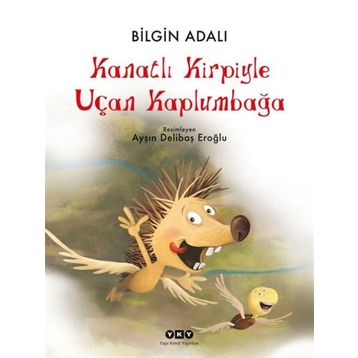 Kanatlı Kirpiyle Uçan Kaplumbağa - Bilgin Adalı