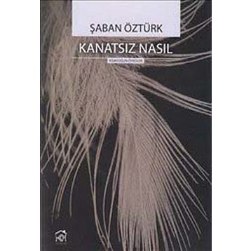 KANATSIZ NASIL - ŞABAN ÖZTÜRK