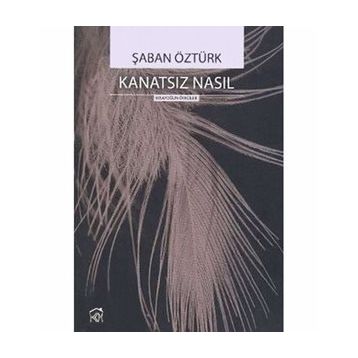 KANATSIZ NASIL - ŞABAN ÖZTÜRK