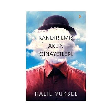 Kandırılmış Aklın Cinayetleri - Halil Yüksel