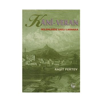 Kani - Veran İkilemlerde Saklı Larnaka - Raşit Pertev