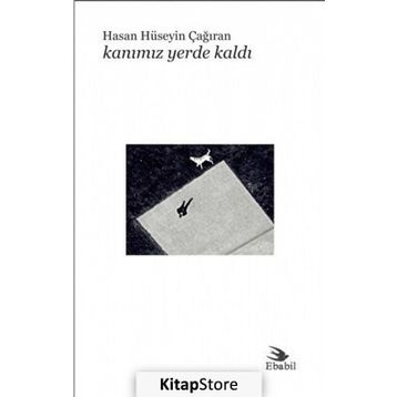 Kanımız Yerde Kaldı - Hasan Hüseyin Çağıran