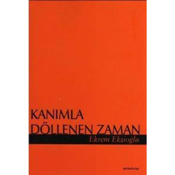 KANIMLA DÖLLENEN ZAMAN - EKREM EKŞİOĞLU