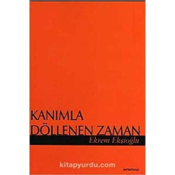 KANIMLA DÖLLENEN ZAMAN - EKREM EKŞİOĞLU