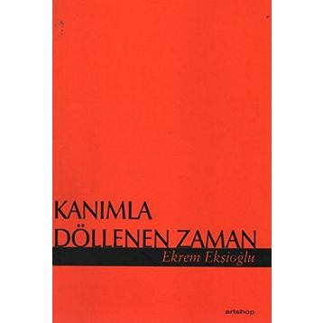 KANIMLA DÖLLENEN ZAMAN - EKREM EKŞİOĞLU