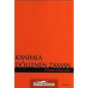 KANIMLA DÖLLENEN ZAMAN - EKREM EKŞİOĞLU