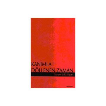 KANIMLA DÖLLENEN ZAMAN - EKREM EKŞİOĞLU