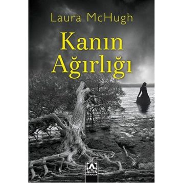 Kanın Ağırlığı - Laura McHugh