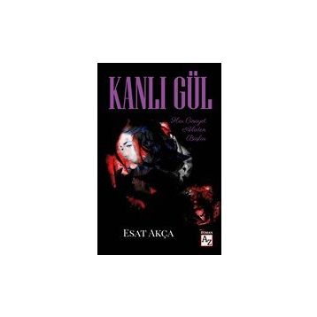 Kanlı Gül - Esat Akça