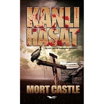 Kanlı Hasat Her Son, Yeni Bir Başlangıcın İşaretidir - Mort Castle
