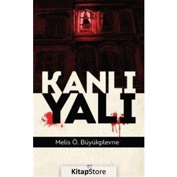 Kanlı Yalı - Melis Ö. Büyükplevne