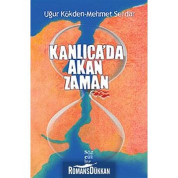 KANLICA'DA AKAN ZAMAN - UĞUR KÖKDEN;MEHMET SERDAR