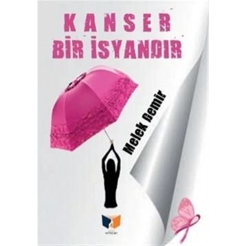 Kanser Bir İsyandır - Melek Demir