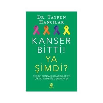 Kanser Bitti! Ya Şimdi? Tedavi Sonrası İlk Adımlar ve Dikkat Etmeniz Gerekenler - Tayfun Hancılar