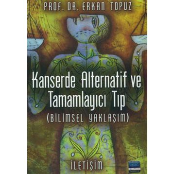 KANSERDE ALTERNATIF VE TAMAMLAYICI TIP (BILIMSEL YAKLAŞIM) - ERKAN TOPUZ