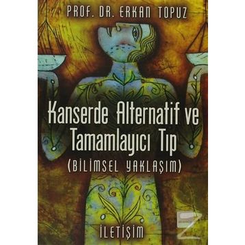 KANSERDE ALTERNATIF VE TAMAMLAYICI TIP (BILIMSEL YAKLAŞIM) - ERKAN TOPUZ