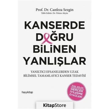 Kanserde Doğru Bilinen Yanlışlar - Canfeza Sezgin