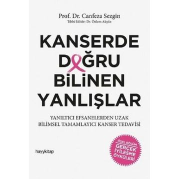 Kanserde Doğru Bilinen Yanlışlar - Canfeza Sezgin
